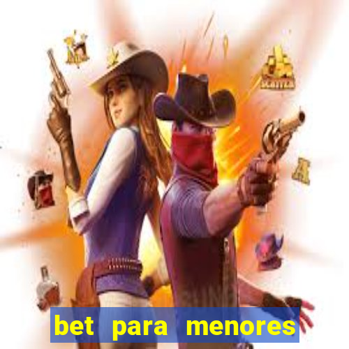 bet para menores de idade